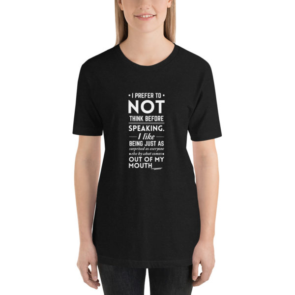 Think Before Speaking Unisex T-Shirt